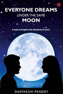 Everyone Dreams Under the Same Moon