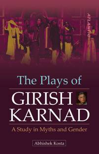 The Plays of Girish Karnad a Study in Myths and Gender