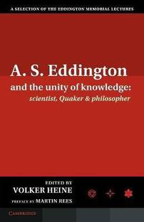 A.S. Eddington and the Unity of Knowledge: Scientist, Quaker and Philosopher