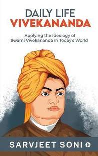 Daily Life Vivekananda  - Applying the Ideology of Swami Vivekananda in Today's World