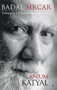 Badal Sircar  - Towards A Theatre Of Conscience