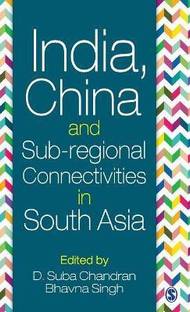 India, China and Sub-regional Connectivities in South Asia