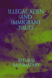 इलीगल एलियन एंड इमिग्रेंट इश्यूज़