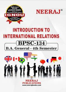 Neeraj Self Help Books For IGNOU : BPSC-134 INTRODUCTION OF INTERNATIONAL RELATIONS EM (BAG-New Sem System CBCS Syllabus) Course.(Ch.-Wise Ref. Book With Perv. Year Solved Question Papers) - English Medium - LATEST EDITION