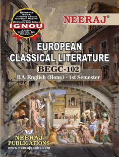 Neeraj Self Help Books For IGNOU : BEGC-102 EUROPEAN CLASSICAL LITERATURE (BAG-New Sem System CBCS Syllabus) Course.(Ch.-Wise Ref. Book With Perv. Year Solved Question Papers) - English Medium - LATEST EDITION