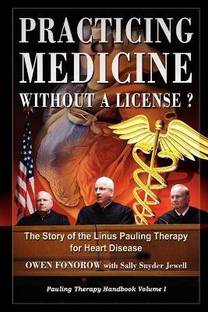 Practicing Medicine Without A License? The Story of the Linus Pauling Therapy for Heart Disease