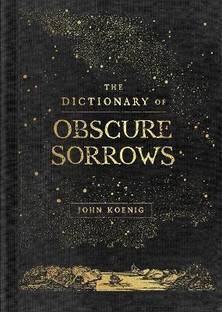 The Dictionary of Obscure Sorrows