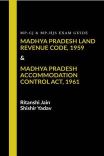 MP-CJ &amp;amp; MP-ADPO EXAM GUIDE MADHYA PRADESH LAND REVENUE CODE, 1959 &amp;amp; MADHYA PRADESH ACCOMMODATION CONTROL ACT, 1961