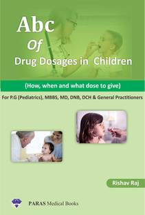 ABC of Pediatric Drug Dosages (How, when and what dose to give)