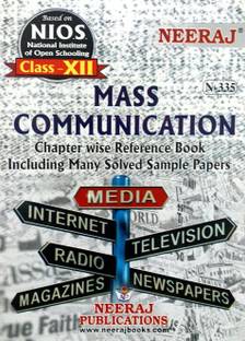 Neeraj NIOS Class 12 Mass Communication N 335 Chapter Wise Reference Book Including Many Solved Sample Papers Based On National Institute Of Open Schooling