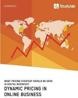 Dynamic Pricing in Online Business. What Pricing Strategy Should Be Used in Digital Business?
