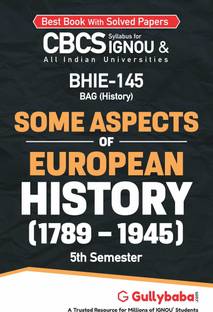 Gullybaba IGNOU 5th Semester CBCS BAG (Latest Edition) BHIE-145 Some Aspects of European History (1789-1945) in English IGNOU Help Book with Solved Sample Papers (Paperback, Gullybaba.com Panel)
