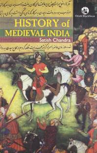 SATISH CHANDRA "HISTORY OF MEDIEVAL INDIA" BY Satish Chandra (Fully And Revised Edition)Best For CIVIL Services,universities And Other Examination (Best Book For IAS,IPS,IFS,UPSC,PSC,Civil Services,UGC-Net And All Indian Govt Exam) (Papar Back,Satish Chandra,English)