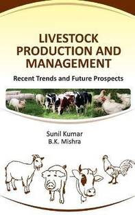 Livestock Production and Management: Recent Trends and Future Prospects
