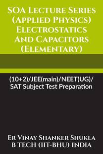 SOA Lecture Series (Applied Physics) Electrostatics And Capacitors (Elementary)