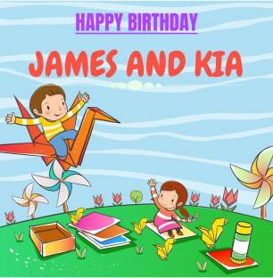 HAPPY BIRTHDAY JAMES AND KIA