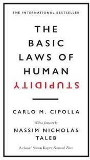 The Basic Laws of Human Stupidity