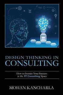 Design Thinking in Consulting  - How to Sustain Your Success in the IT Consulting Space