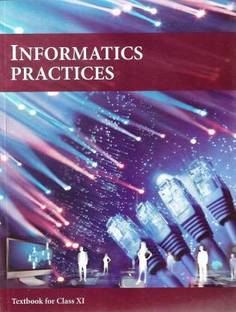 Ncert Informatics Practices Textbook For Class 11th (Paperback, Ncert New )