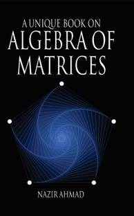 A UNIQUE BOOK ON ALGEBRA OF MATRICES