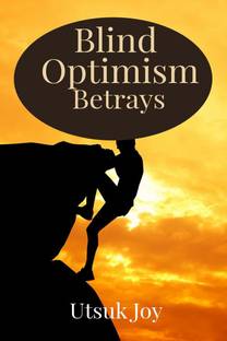 Blind Optimism Betrays