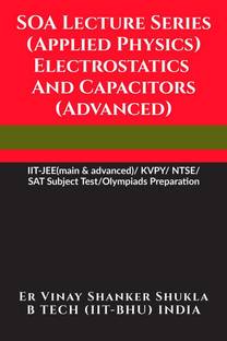 SOA Lecture Series (Applied Physics) Electrostatics And Capacitors (Advanced)