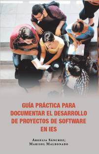 Guía práctica para documentar el desarrollo de proyectos de software en IES