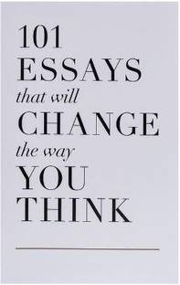 101 Essays That Will Change the Way You Think