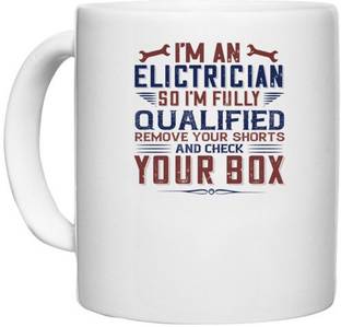 UDNAG White Ceramic Coffee / Tea 'Electrician | I 'M AN ELECTRICIAN SO I'M FULLY QUALIFIED REMOVE YOUR SHORTS AND CHECK YOUR BOX' Perfect for Gifting [330ml] Ceramic Coffee Mug
