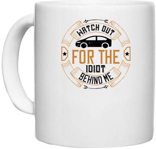 UDNAG White Ceramic Coffee / Tea 'Car | Watch out for the idiot behind me' Perfect for Gifting [330ml] Ceramic Coffee Mug