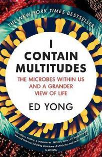 I Contain Multitudes  - The Microbes Within US and a Grander View of Life