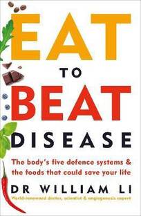 Eat to Beat Disease  - The Body's Five Defence Systems & the Foods That Could Save Your Life