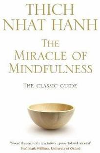 The Miracle Of Mindfulness