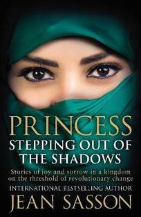 Princess: Stepping Out Of The Shadows  - Stories of Joy and Sorrow in a Kingdom On the Threshold of Revolutionary Change