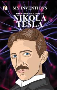 The Inventions : The Autobiography of Nikola Tesla