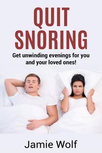Quit Snoring – Get unwinding evenings for you and your loved ones!