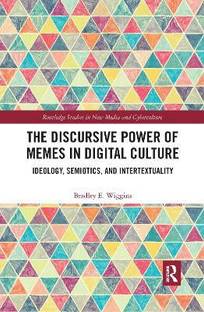The Discursive Power of Memes in Digital Culture