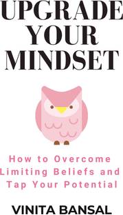 Upgrade Your Mindset  - How to Overcome Limiting Beliefs and Tap Your Potential