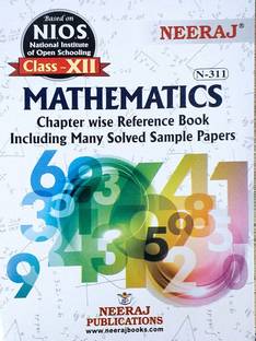 Neeraj NIOS Class 12 Mathematics N 311 Chapter Wise Reference Book Including Many Solved Sample Papers Based On National Institute Of Open Schooling