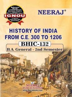 BHIC-132 HISTORY OF INDIA - C 300 TO 1206 CE  - History of India From C.E 300 to 1206