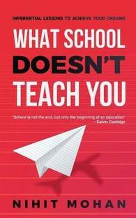 What School Doesn't Teach You  - Inferential Lessons to Achieve Your Dreams