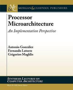Processor Microarchitecture  - An Implementation Perspective