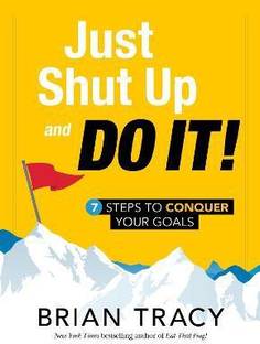 Just Shut Up and Do It