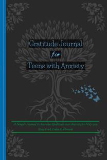 Gratitude Journal For Teens with Anxiety