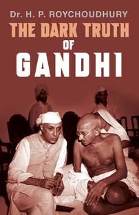 The Dark Truth of Gandhi