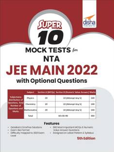 Super 10 Mock Tests for NTA JEE Main 2022 with Optional Questions - 5th Edition