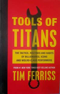 Tools Of Titans-The Tactis,Routines And Habits Of Billionaires,icons Andworld-Classs Performers