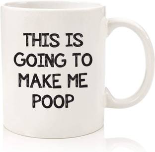 ZORI Premium Quality This Is Going to make me Poop Quote Printed Glossy Finished , 1 Piece, White , 330ml Ceramic Coffee Mug