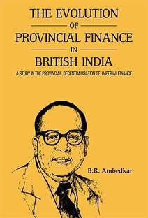 THE EVOLUTION OF PROVINCIAL FINANCE IN BRITISH INDIA A Study in the Provincial Decentralisation of Imperial Finance