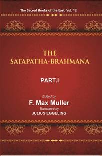 The Sacred Books of the East (THE SATAPATHA-BRAHMANA, PART-I: BOOKS I AND II)